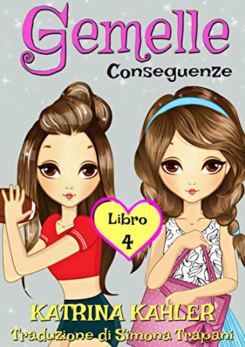 Scarica Gemelle Libro 4 Conseguenze Libro Pdf Katrina Kahler Scarica E