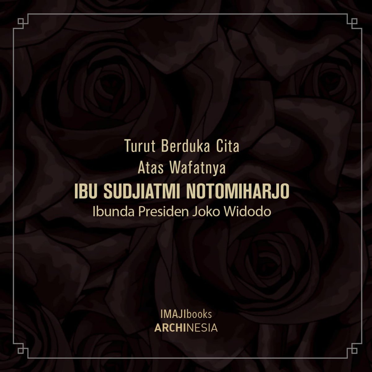 Turut Berduka Cita Atas Wafatnya Ibu Hj. Sudjiatmi Notomiharjo, Ibunda Presiden Joko Widodo.