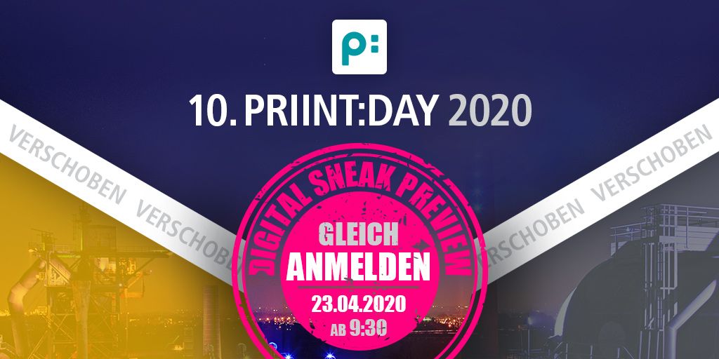 ❗️ ❗️  priint:day auf Herbst verschoben ❗️ ❗️ 
❎ Einladung zum KOSTENLOSEN digitalen Sneak Preview zum priint:day 2020 am 23. April ab 9:30 Uhr❎ 

Wir freuen uns auf Ihre Teilnahme.

📢 Jetzt kostenlos registrieren <a href="/priint/">priint.com</a>:  attendee.gotowebinar.com/register/24763…