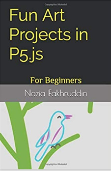 NZAmbience's tweet photo. My new book "Fun Art Projects in P5.js" for beginners of all age groups is now available on Amazon.  
https://t.co/R8ahcxhFTO

@p5xjs #schoolclosuresuk #stemathome #beginners #art https://t.co/vKRd4crQx2