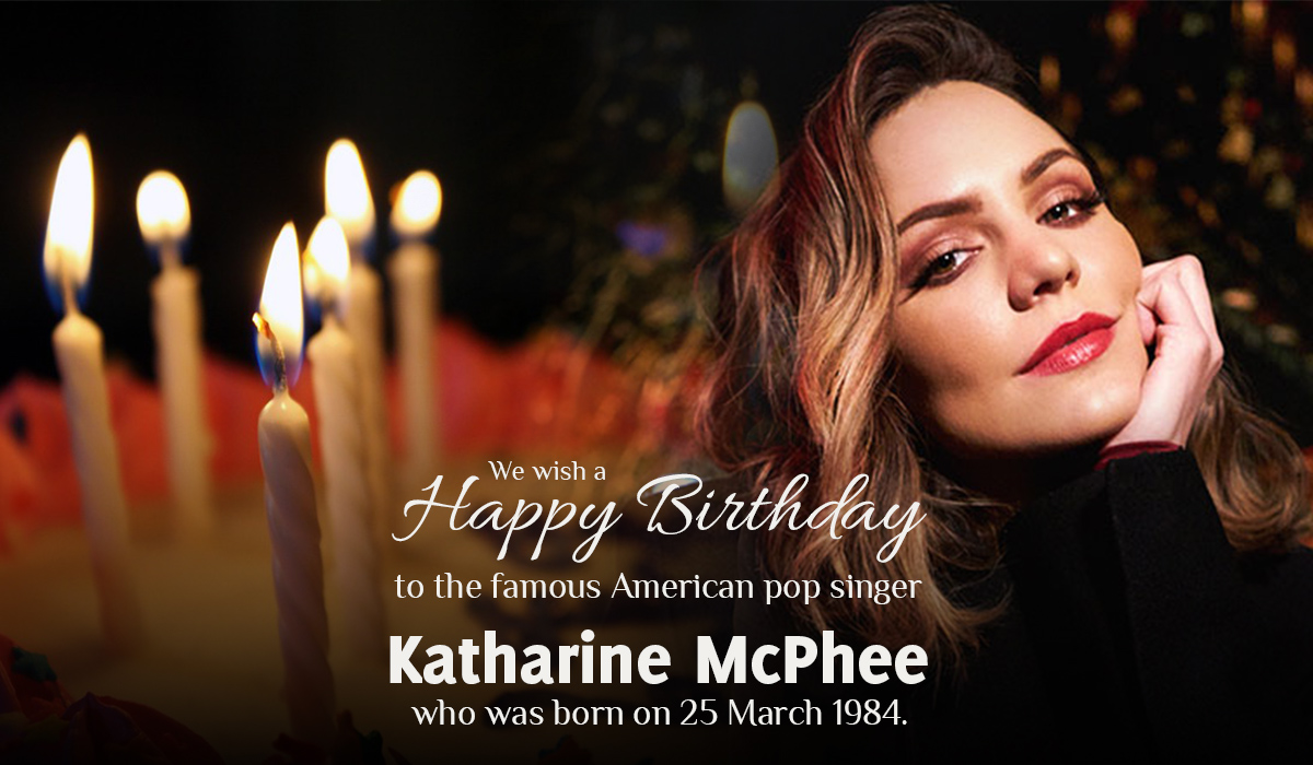 We wish a happy birthday to the famous American pop singer Katharine McPhee, who was born on 25 March 1984. 