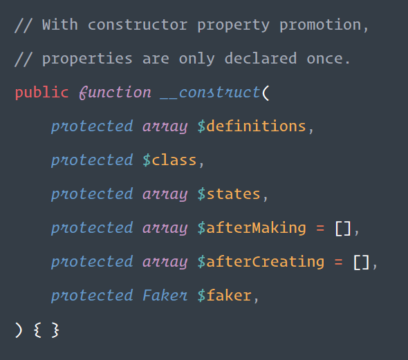 💕 New PHP RFC to allow declaring class properties in the constructor parameter list wiki.php.net/rfc/constructo…

So instead of having to repeat each property *4 times* you now only declare it once 👍

Here's an example from Laravel's internal FactoryBuilder class