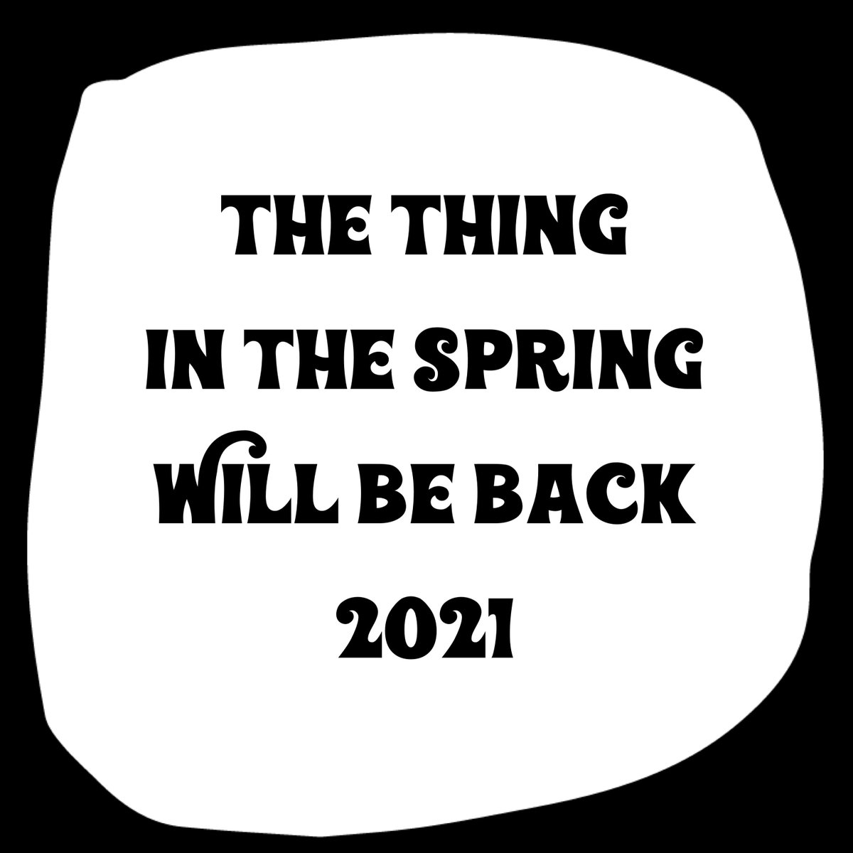 We're bummed but we've got to cancel this year for all the reasons you have been seeing from every place that brings folks together.

Visit our website and help out our sponsors! They're the reason that we've been able to present The Thing year after year! thethinginthespring.com