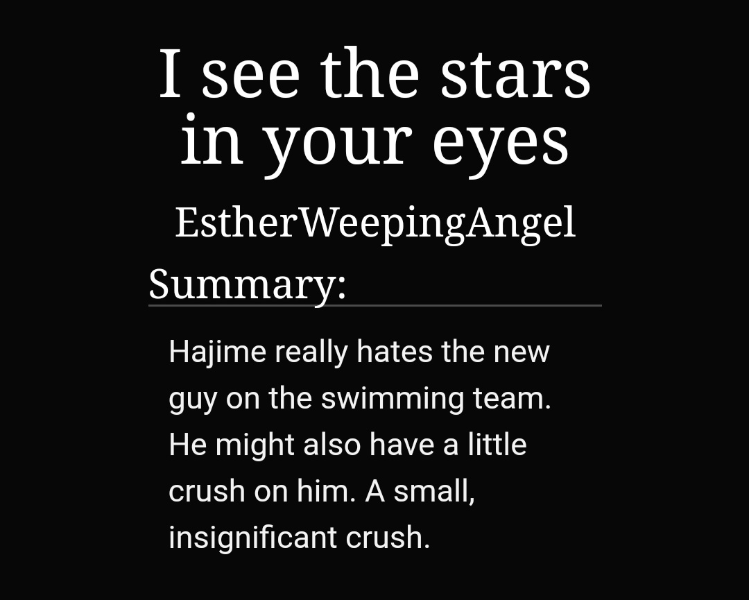 I see the stars in your eyes by Estherweepingangel https://archiveofourown.org/works/16147736 -1/1-iwaoi-swimmer au-oikawa is new on the swimming team and iwa can't help but fall in love