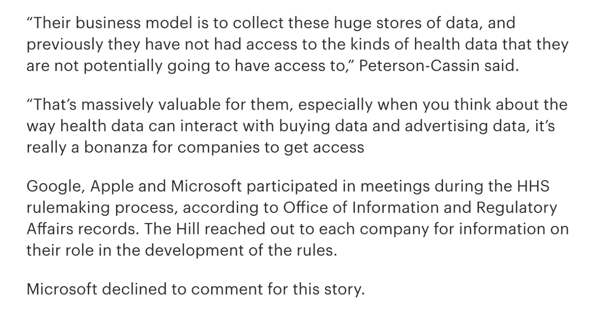 3/Privacy protections under the new HHS third-party app/data-sharing rules are sketchy. Google, Apple & Microsoft--all at the forefront of health data-mining--sat in on the rule-making process meetings. https://thehill.com/policy/technology/487549-critics-see-trump-health-data-rules-as-boon-for-big-tech