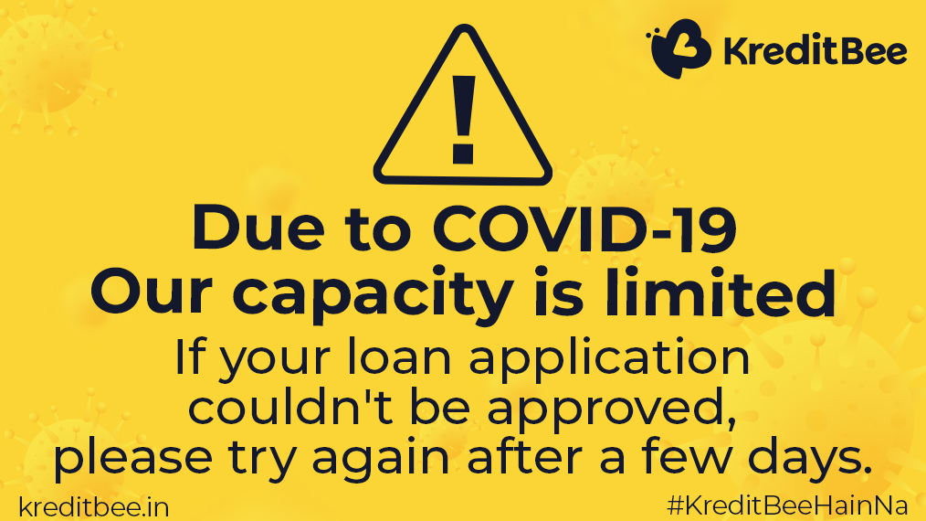 Due to the ongoing Coronavirus emergency, we are operating at a reduced capacity. If your loan application couldn't be approved, please try again after a few days. We apologize for any inconenience caused.
#KreditBeeHainNa