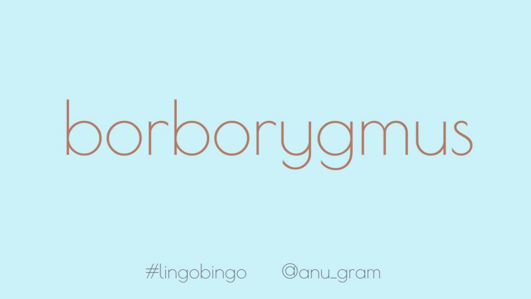 One upside to wfh and video calls is that your colleagues are not subjected to your stomach loudly announcing itself at lunchtime That sound is called 'Borborygmus' #lingobingo