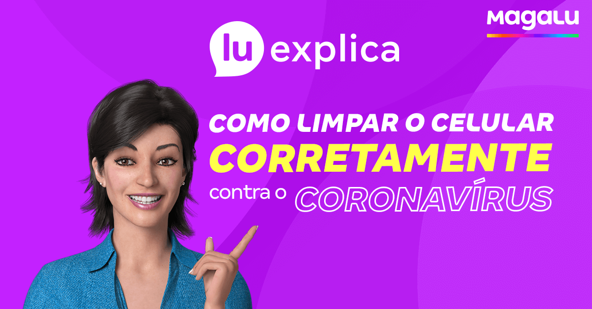 magalu's tweet photo. Sabia que higienizar o seu celular pode ajudar no combate contra o Coronavírus? Por isso, hoje no #LuExplica eu trouxe dicas pra te ajudar! https://t.co/U0DrbvDRps