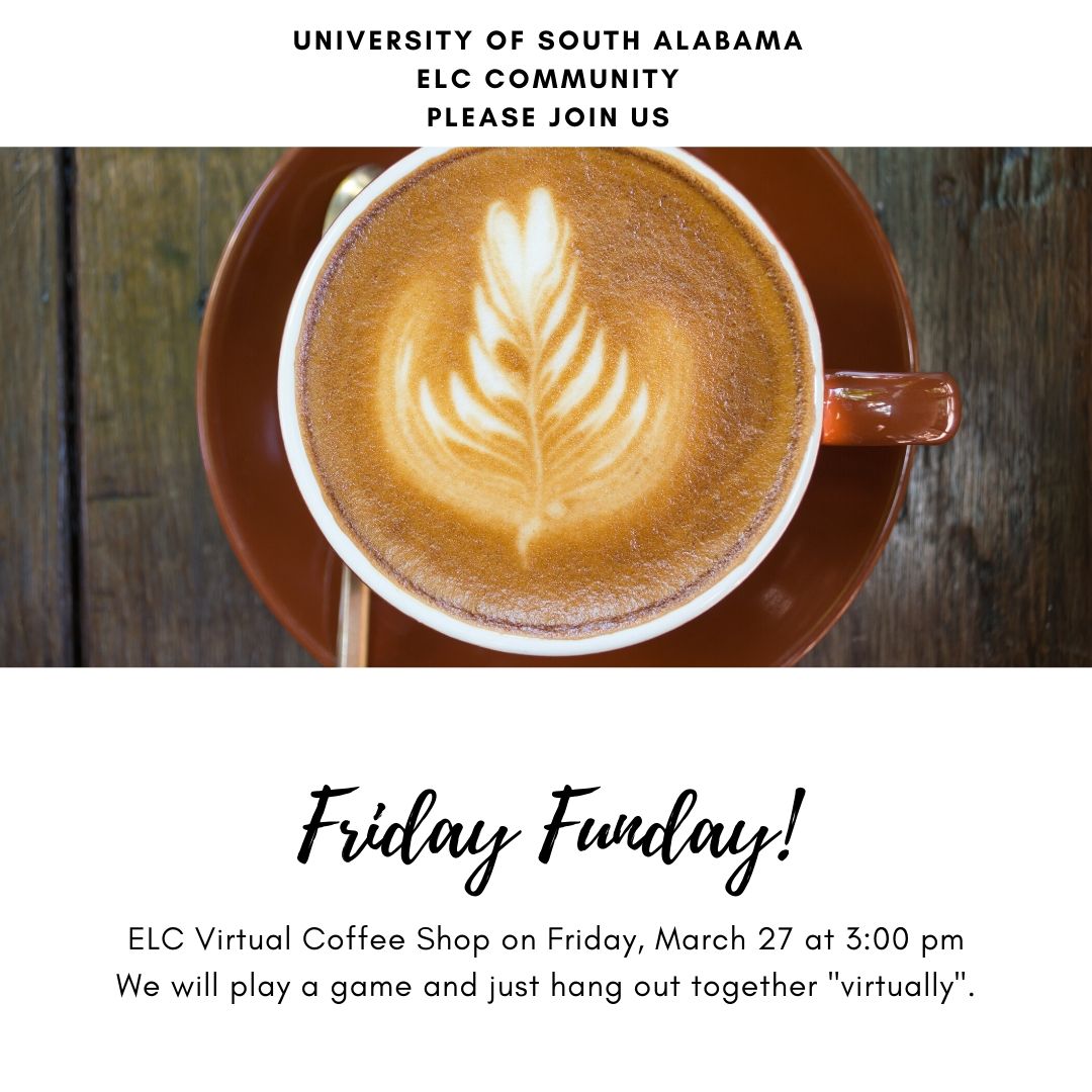 usa_elc's tweet photo. ELC students, peer mentors, students workers, and faculty - we miss you! Please join use in our ELC Virtual Coffee Shop on Friday, March 27 at 3 pm to play a game or just hang out with your friends. #youarewelcomehere #wearesouth #adayatusaelc https://t.co/Wfl4rUi4zK