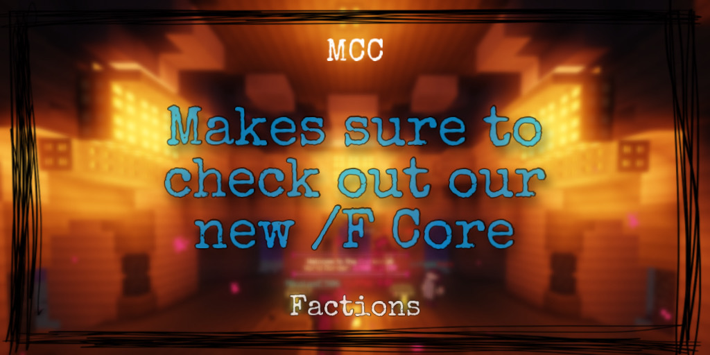 _MCCentral's tweet image. Factions season 22 is starting tomorrow 3pm MST. Make sure to check out our new feature /f core. This combined with our /f shield will only protect your claims around the f core.