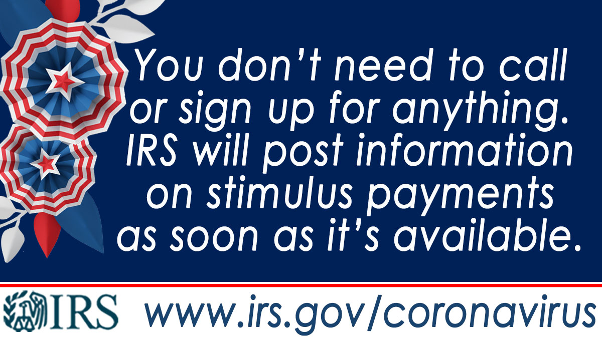 #IRS does not have information available yet on stimulus payments. There’s no need to call or sign up for anything. Watch for updates to irs.gov/coronavirus