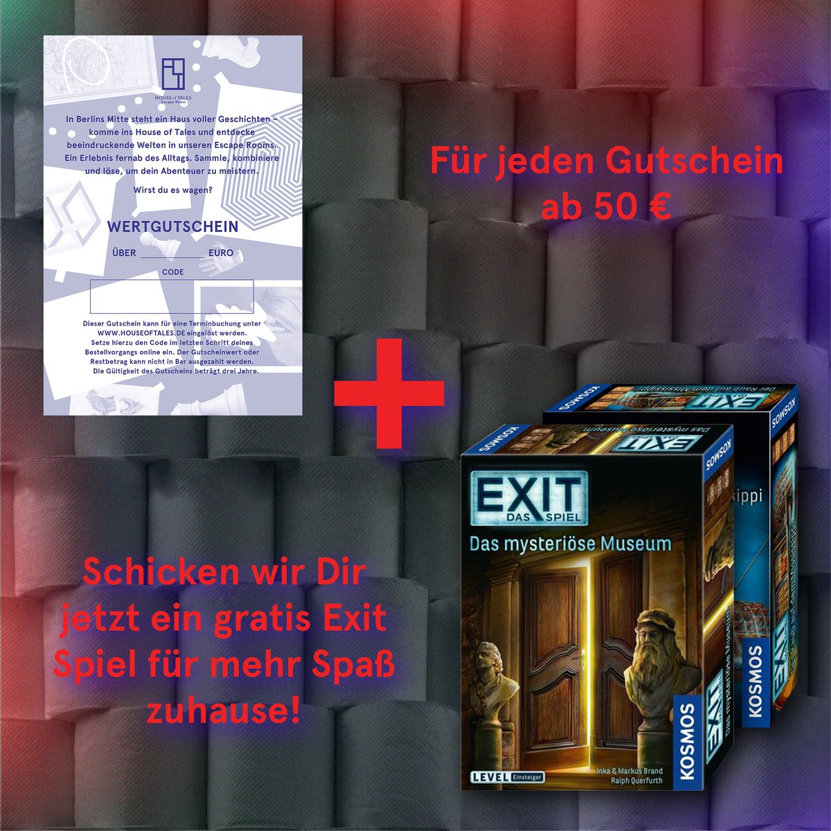 Um Dich zu Hause mit deinem Dream-Team besser auf Euren nächsten Besuch im House of Tales vorzubereiten, schenken wir Dir für limitierte Zeit zu jedem Gutscheinkauf ab 50€ ein gratis Exit Brettspiel! So unterstützen wir uns in dieser Zeit gegenseitig. houseoftales.de