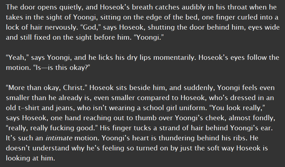 sope, e, 3.9k || yoongi crossdresses for hoseok, "what if i called you noona?" is uttered || so carefully written, love the examination of how genderplay changes the tone of sex  https://archiveofourown.org/works/1757267 