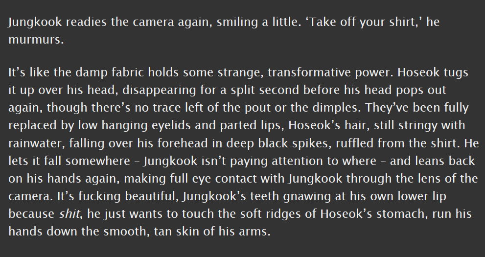 junghope, e, 10.4k || au, jungkook takes hoseok's picture || visceral and physical and lovingly described, one of those fics i remember in images rather than words  https://archiveofourown.org/works/8222624 