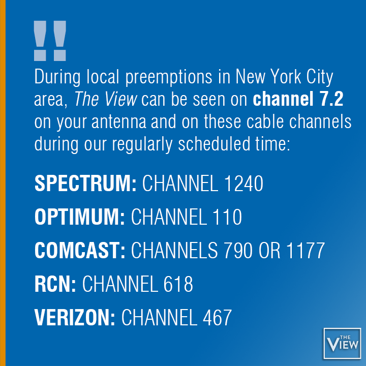 During local preemptions in New York City area on  @ABC7NY,  @TheView can be seen on channel 7.2 on your antenna and on these cable channels during our regularly scheduled time.