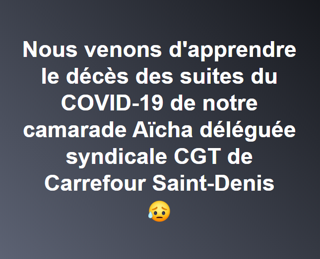 CgtTuifrance's tweet photo. #coronavirus
Allo @murielpenicaud - c'est pour un signalement - 4
Décès de notre camarade Aïcha déléguée syndicale CGT du Carrefour Saint Denis, atteinte du virus
Combien de salariés devront mourir au travail sans protections, sans masques ? Pour 1000 €, le prix d'une vie https://t.co/7lvLmUNrc1