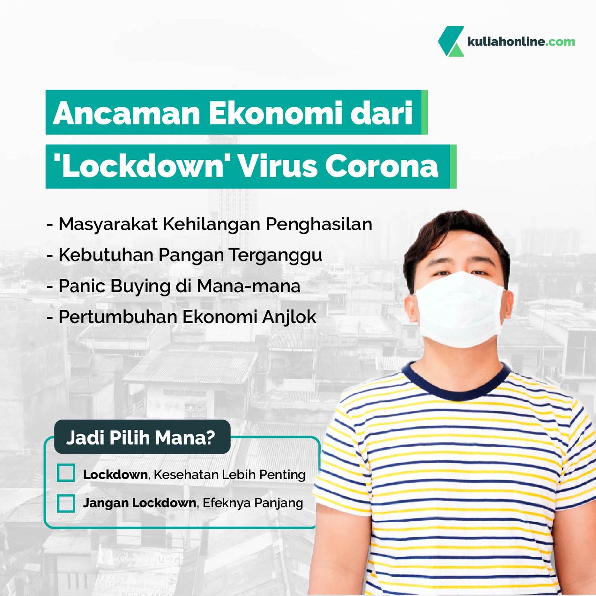 kuliahonlinecom's tweet photo. Beberapa hari terakhir ramai silang pendapat di berbagai media, tentang positif dan negatifnya melakukan lockdown. Kalau dari beberapa ancaman ekonomi kita lakukan lockdown di atas. Kamu bakal pilih lockdown atau jangan lockdown? https://t.co/nFiESxxDXZ