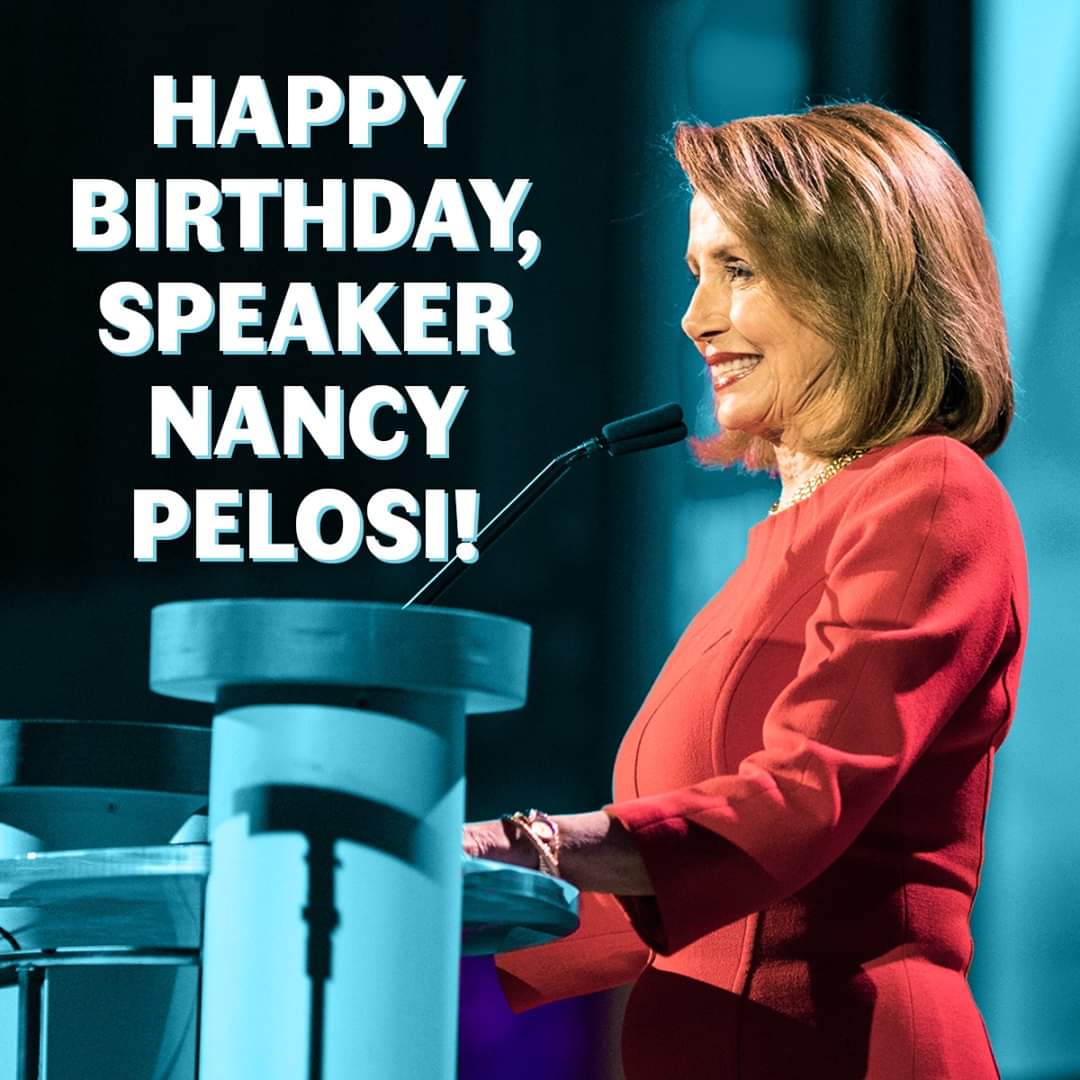 HAPPY BIRTHDAY 
MADAM SPEAKER 
NANCY PELOSI 2020
BLESSINGS     