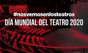 FELIZ DÍA MUNDIAL DEL TEATRO PARA TOD@S...!! Volveremos a llenar los teatros. Buen día...!!