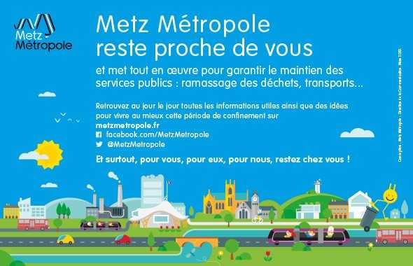Metz Métropole met tout en oeuvre pour garantir le maintien des services publics tels que le ramassage des déchets, les transports... Retrouvez toutes les informations utiles ainsi que des idées pour vivre au mieux ce confinement sur notre site : metzmetropole.fr