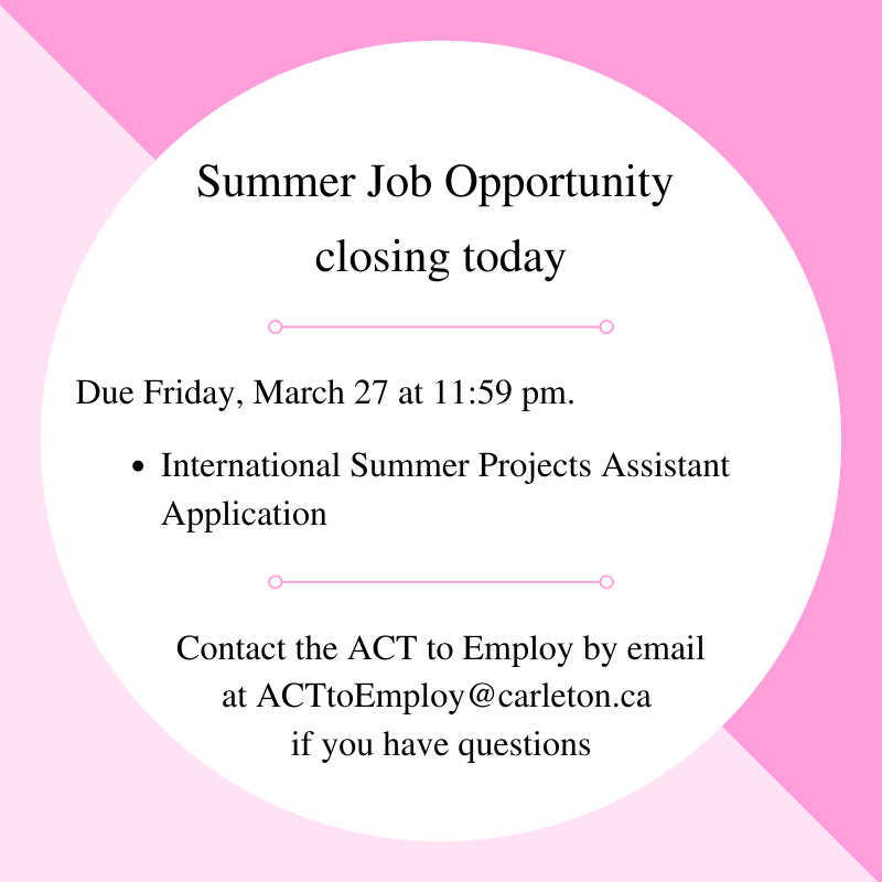 Job opportunity closing today! For additional support or information on how to apply, contact ACT to Employ by email at ACTtoEmploy@carleton.ca