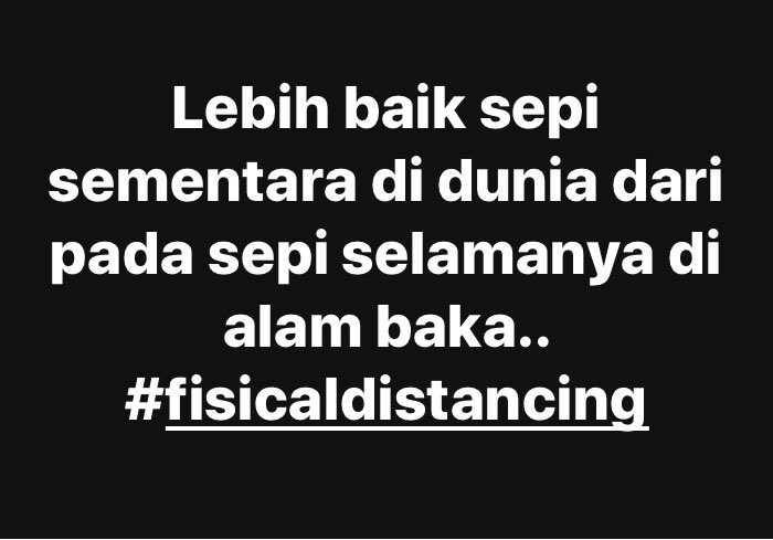Lebih baik sepi sementara di dunia dari pada sepi selamanya di alam baka.. #fisicaldistancing