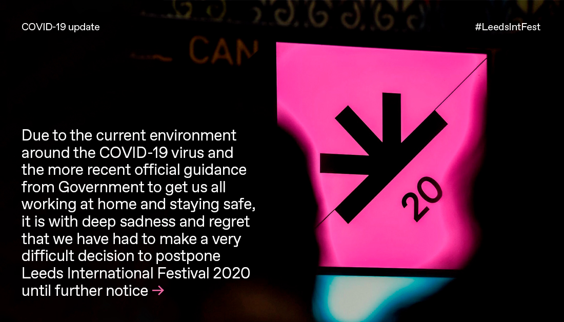 LeedsIntFest's tweet photo. It is with deep sadness and regret that we have made the very difficult decision to postpone Leeds International Festival 2020 until further notice.
Remember, be safe, be sensible and look after one another.
Read our full statement: https://t.co/m6N16rqx1P https://t.co/fepNABhXC0