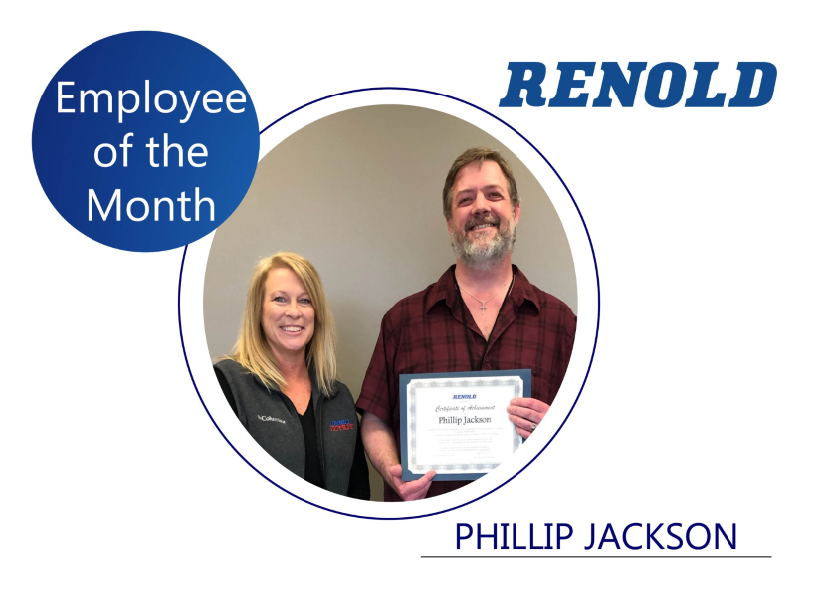 Congratulations to Phillip Jackson, Renold's Employee of the Month! Phillip was nominated for displaying our core values and maintaining a positive attitude and calmly finding good, solid solutions.