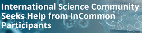 InCommonUS's tweet photo. If your institution runs an InCommon Identity Provider, the international science community needs your help in connecting your researchers and scientists to collaborations that are rapidly forming in response to the COVID-19 pandemic. Learn more at https://t.co/YonsNA3dd5. https://t.co/LHxdPn604d