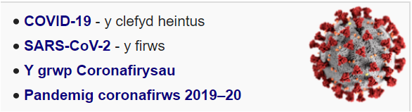 Ceir pedair erthygl sy'n berthnasol i'r Gofid Mawr (sef y COVID-19). Mae'n eithriadol bwysig fod yr erthyglau hyn yn gyfoes, yn berthnasol ac yn gywir!

Treuliwch hanner awr yn eu gwella!
cy.wikipedia.org/wiki/SARS-CoV-2