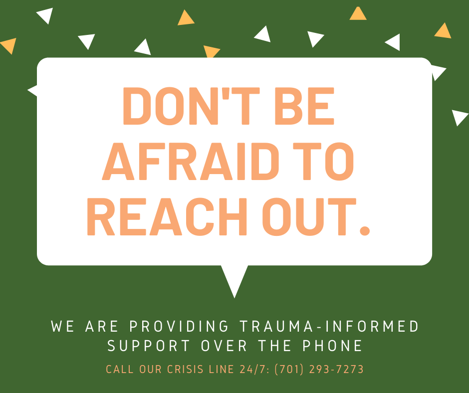 We're here for you- 701-293-7273 or 800-344-7273