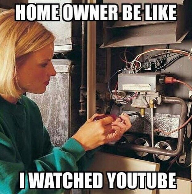 Don't try to take on your HVAC system as a 'DIY project.' Let the professionals handle it and call McQuillan Bros today! 651.393.6502 

#McQuillanBros #HVAC #GarbageDisposal #MinnesotaHVAC #DIY #FridayFunny #Meme #HVACMeme