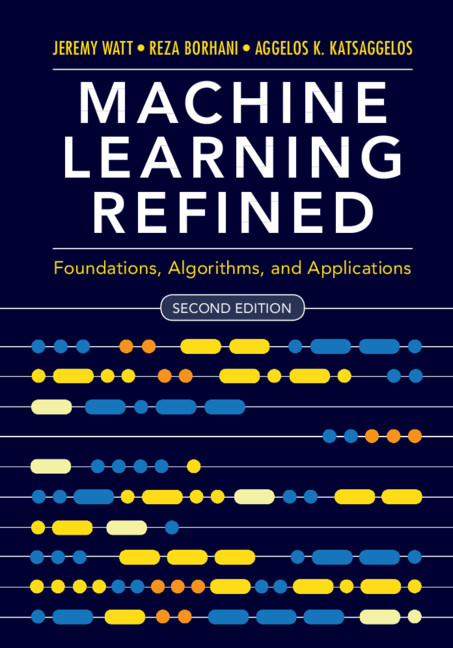 CUP_SciEng's tweet photo. New #textbook: Machine Learning Refined (2e) by Jeremy Watt et al is out now! Sample copies are available for lecturers and instructors teaching in this area https://t.co/P0mPonWzI4 #CambridgeHigherEd https://t.co/CL6xne38hj