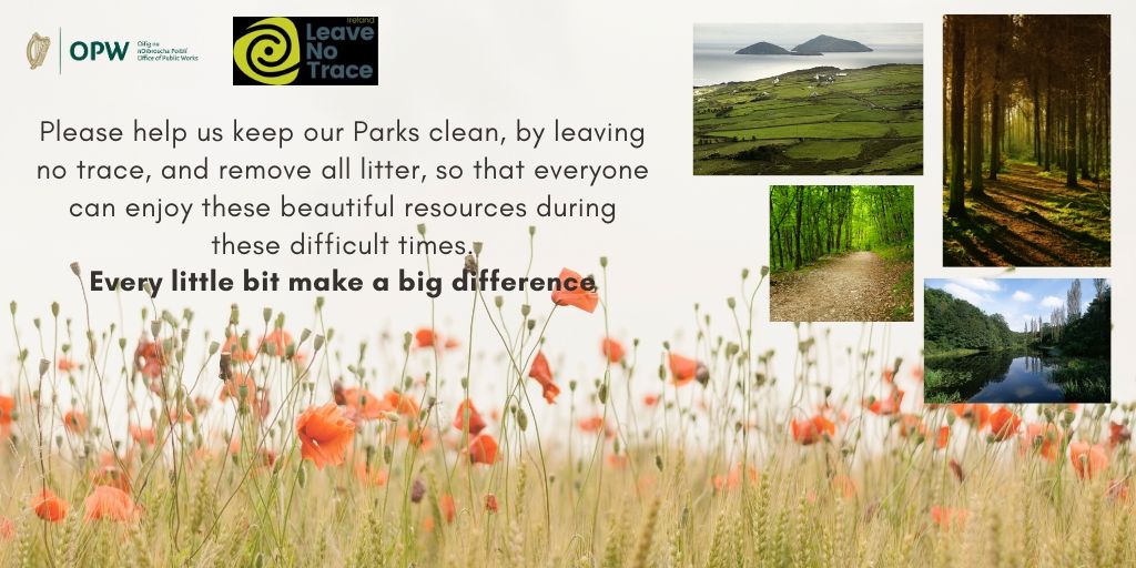 Leave no Trace Campaign - Help us keep our Parks clean and bring your rubbish home with you. 
Many thanks from the Office of Public Works