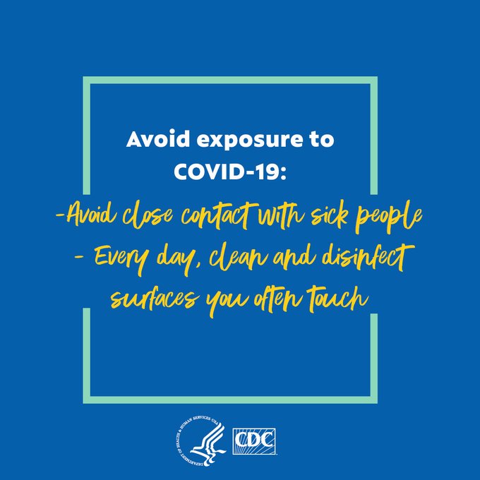 Avoid exposure to COVID-19: Avoid close contact with sick people. Every day, clean and disinfect surfaces you often touch. 