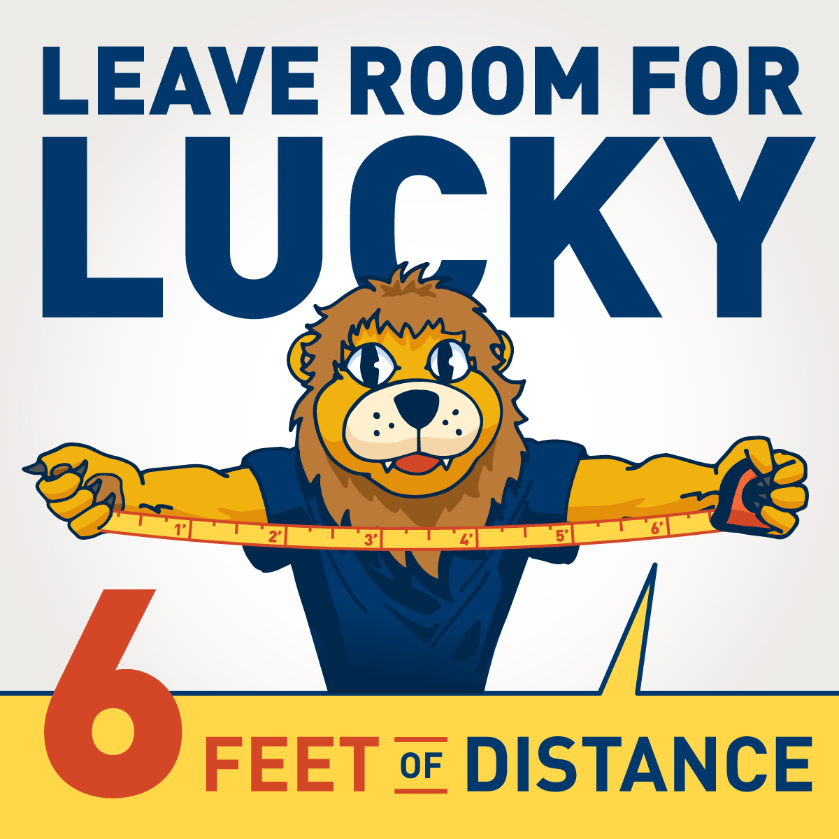 “Don't forget that to continue to #StayHealthyLions you should do your best to practice social distancing, meaning more than six feet of distance from others for prolonged periods. Leave room for Lucky!”