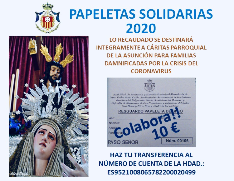 Os recordamos nuestra campaña de papeletas solidarias para hermanos y devotos que deseen colaborar. Todo el dinero irá destinado a Cáritas con el fin de ayudar a los más afectados por el COVID-19.