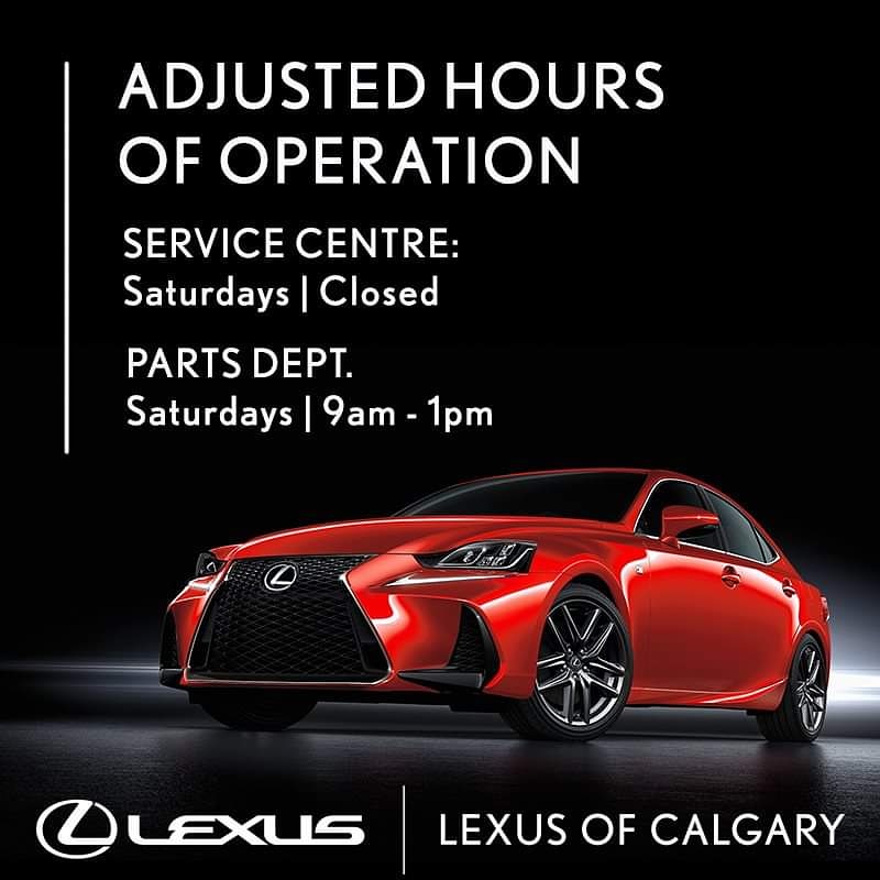 As of Saturday March 28, the Lexus of Calgary Parts Dept. will be open from 9am - 1pm, and our Service Centre will be closed Saturdays.