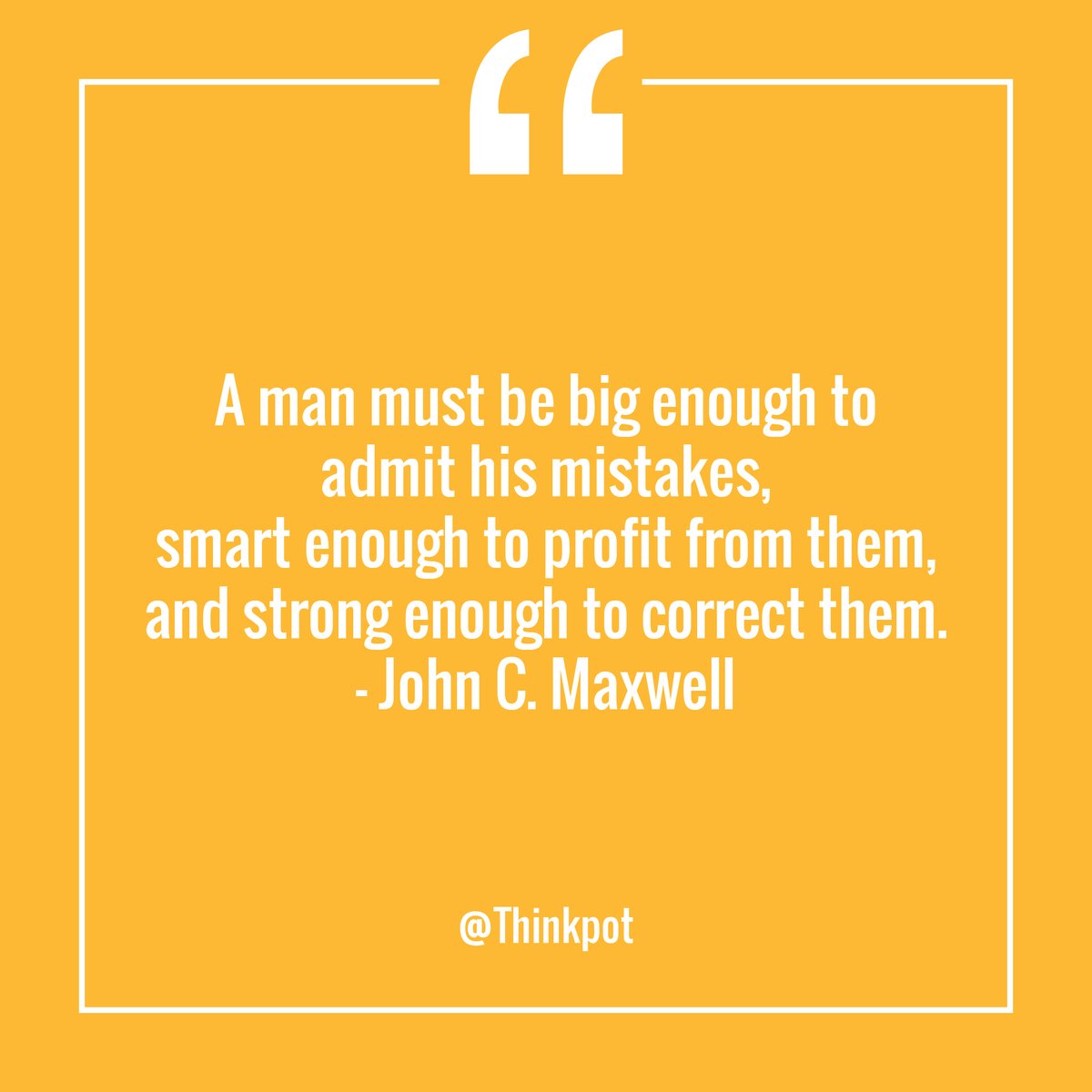 thinkpotcom's tweet image. "A man must be big enough to admit his mistakes, smart enough to profit from them, and strong enough to correct them." - John C. Maxwell
.
#Thinkpot #JohnMaxwell #Mistakes #Quotes #Learn #Motivation #SuccessQuotes #Inspiration #QuoteOfTheDay #Success #StartUp #Entrepreneur