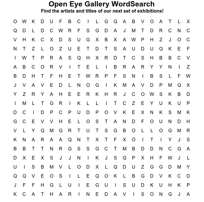 openeyegallerye's tweet photo. Puzzle time! This one is short but sweet... 🎨
Find the 6 artists and titles of our next set of exhibitions 
(hint: https://t.co/gCiquec870)
Answers posted tomorrow at 4pm! ⏲️

#WordSearch #WeekendPuzzles https://t.co/x3KbPhQPaT