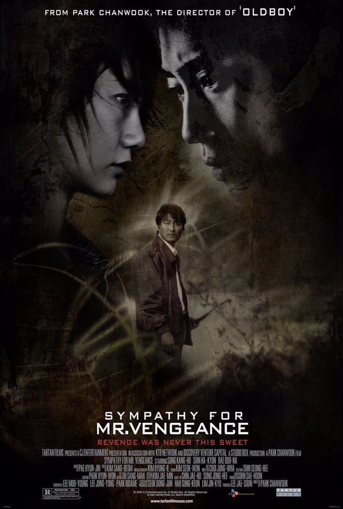 Sympathy for Mr. Vengeance(2002)9/10Genre: Crime, Thriller Note: One of the series of The Vengeance Trilogy and Park Chanwook movie is just aesthetics