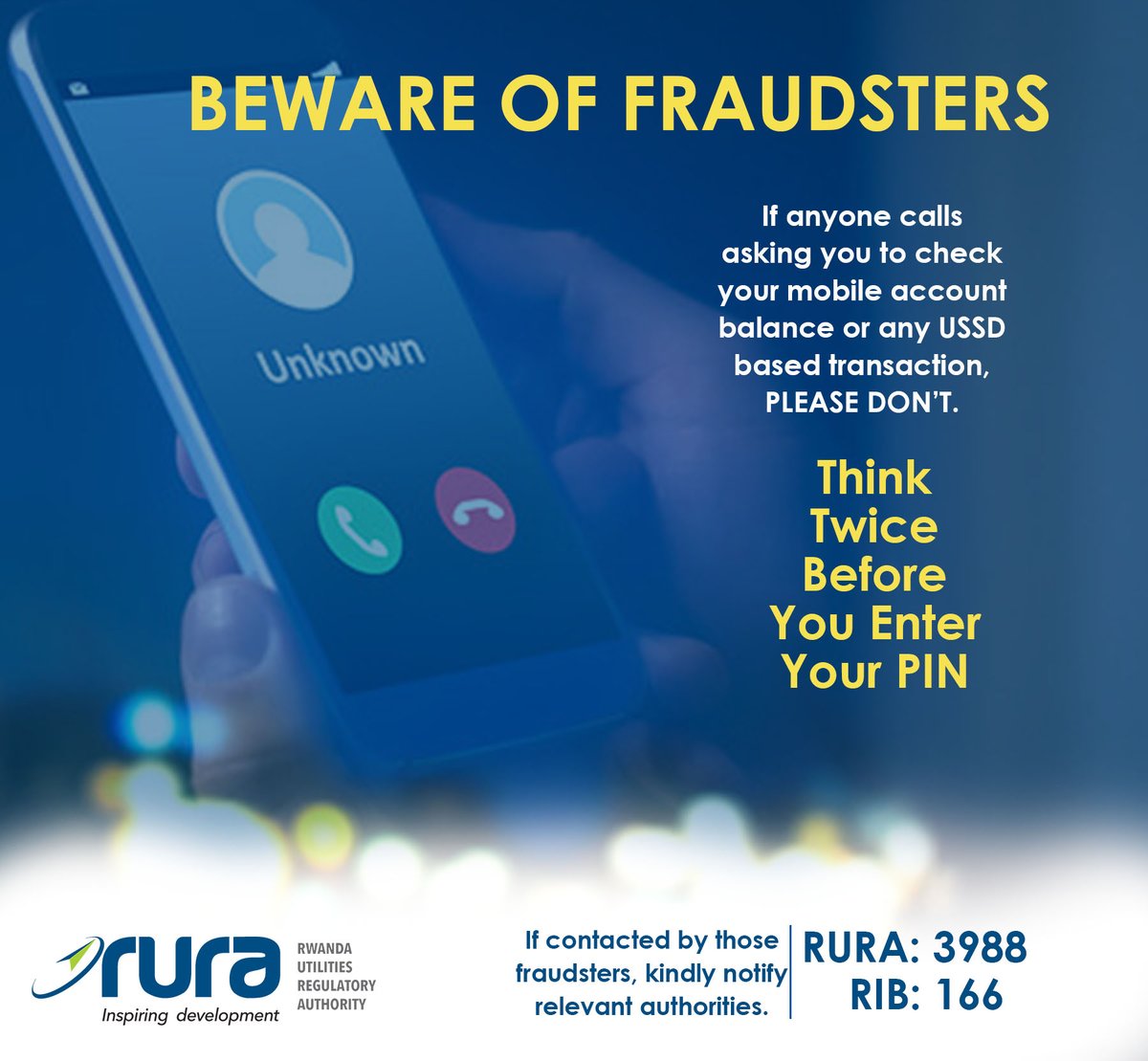 RURA_RWANDA's tweet photo. It has come to our attention that mobile money users are being tricked and money from mobile wallets stolen. 

"IF ANYONE CALLS ASKING YOU TO CHECK YOUR MOBILE ACCOUNT BALANCE OR ANY USSD BASED TRANSACTION, PLEASE DON’T.' 

If contacted by fraudsters, notify:
RURA: 3988
RIB: 166 https://t.co/Q1SlshM27B