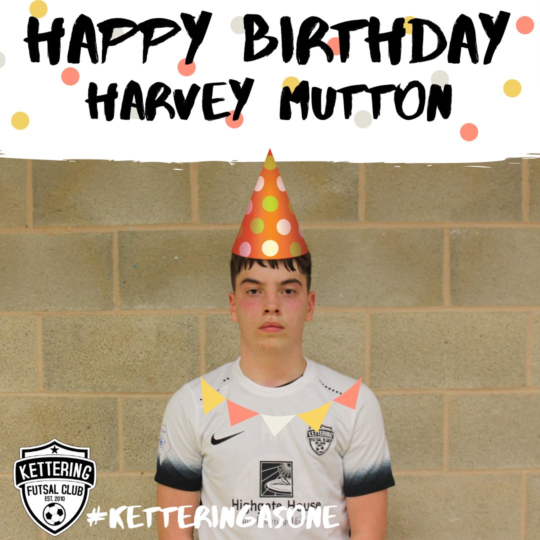 KetteringFutsal's tweet photo. BIRTHDAYS| Today we also wish Happy Birthday to, Harvey Mutton! #KetteringAsOne https://t.co/qOlRafC5D8