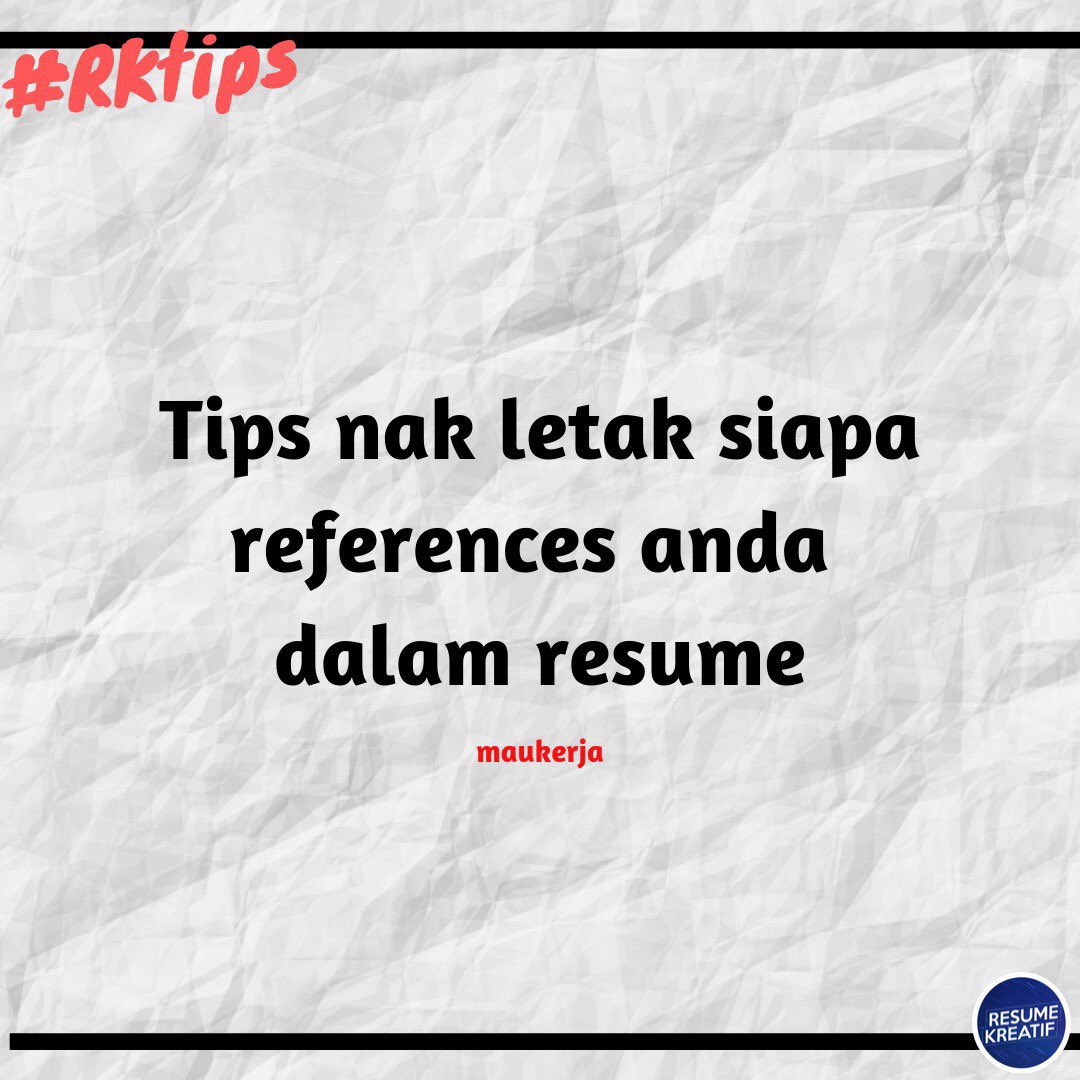 Resume Kreatif On Twitter Rktips Masih Keliru Nak Letak Siapa As References Dalam Resume Jom Baca List References Min Share Untuk Korang Bawah Ni Cc Maukerja Https T Co 8tjgsd2z6n Twitter