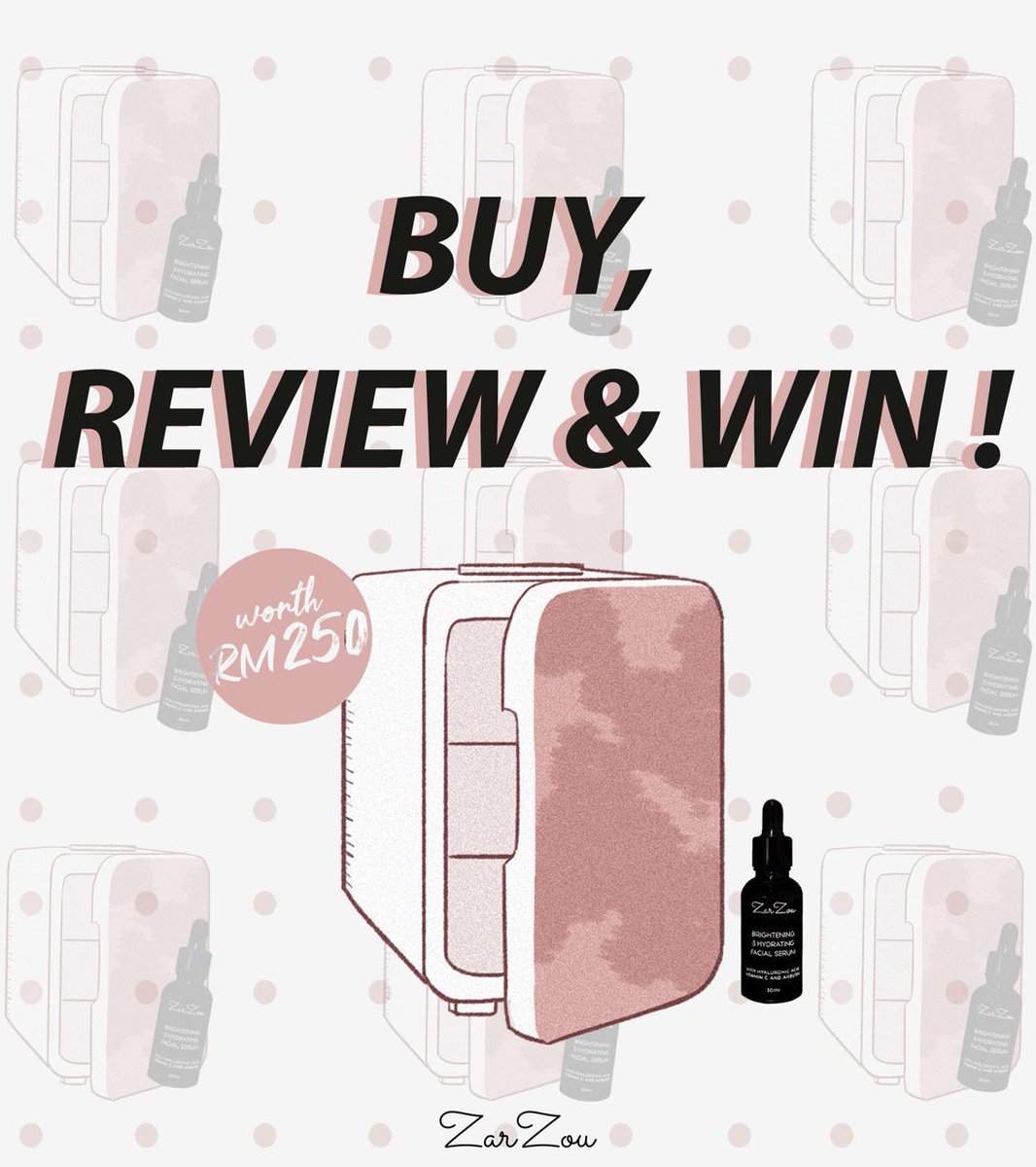 BUY, REVIEW & WIN CONTEST We promise to give a special gift to our customer if we reached 10K followers and YES WE WILL !Stand a chance to winA SKINCARE FRIDGE worth RM250All you have to do is1. Follow  @zarzoubeautyHQ2. Follow the Terms & Condition in the picture