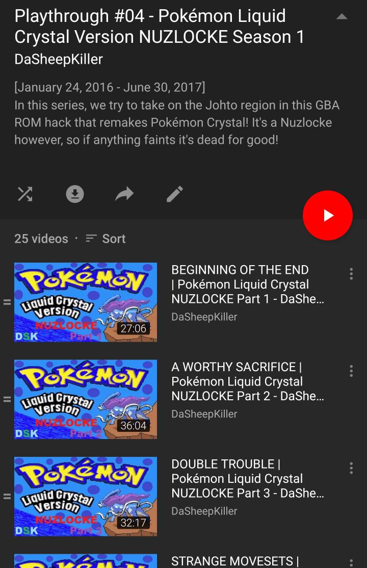 Pokémon Liquid Crystal Nuzlocke Season 1:My first (and technically only) Nuzlocke series, and it's on a fan-made GBA remake of Pokémon Crystal. I really like this hack, and this is also probably my best old series. I think you should check out both the game and the series.