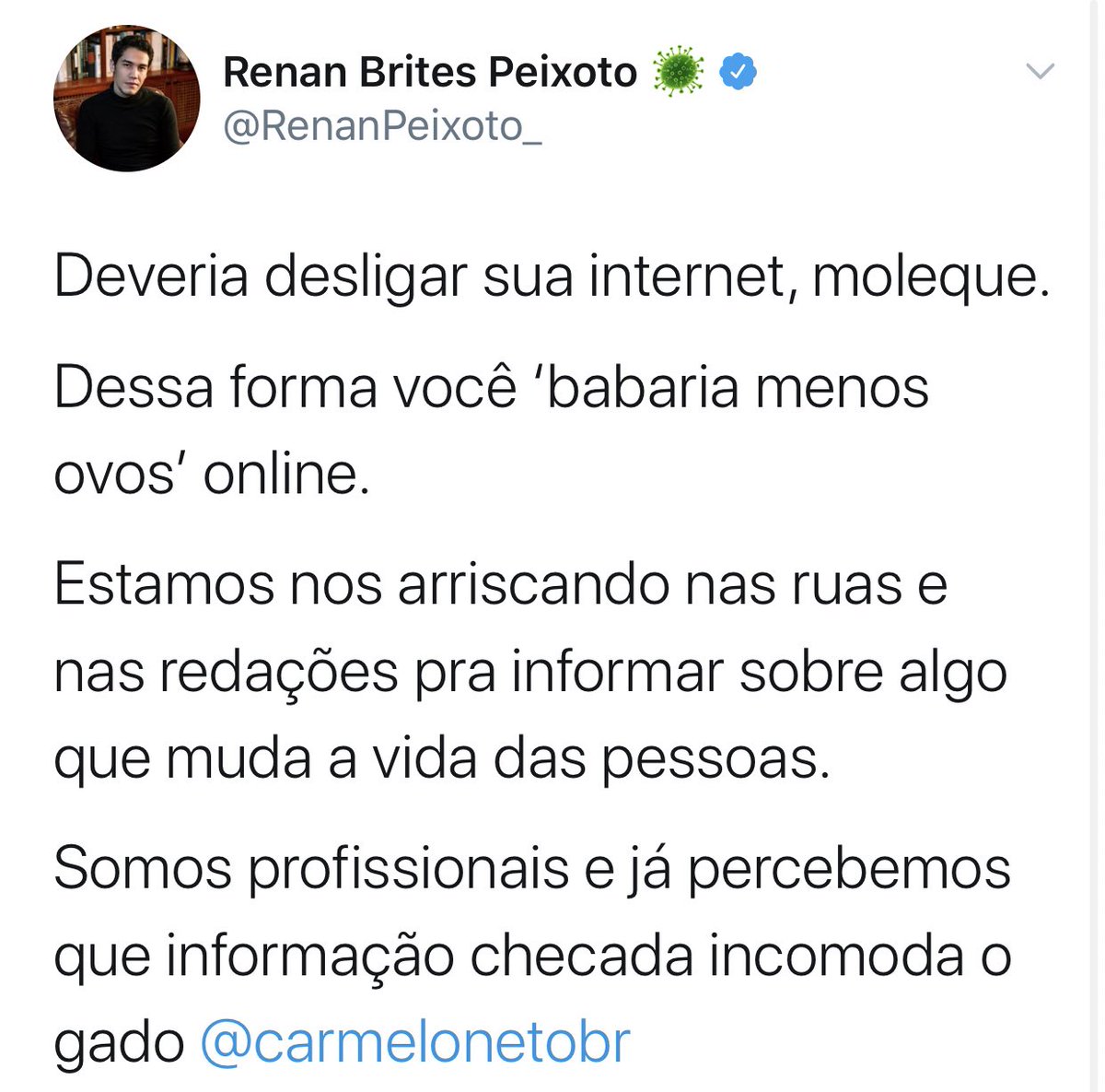 carmelonetobr's tweet photo. Olha só se não é mais um jornalista da Globo irritado comigo! É ótimo saber que o meu trabalho incomoda você a ponto de mandar o “moleque” desligar a internet. Pode espernear a vontade, até o Ciro tentou me calar e não conseguiu, não vai ser você e nem ninguém que vai conseguir. https://t.co/QvDWSMsEIf