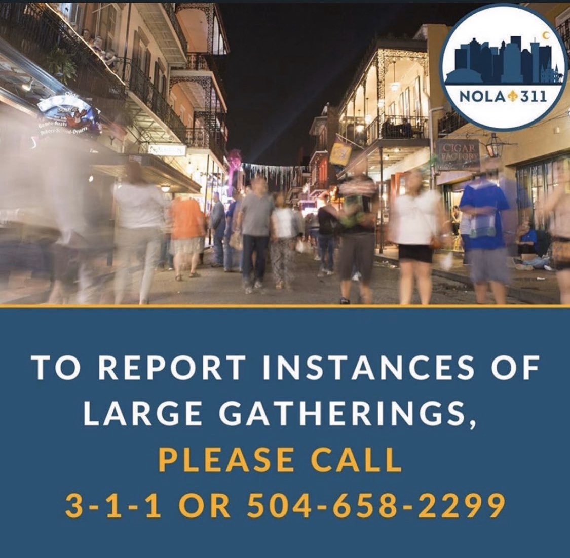 CityOfNOLA's tweet photo. Please report large gatherings or business operations not adhering to social distancing immediately to 311. This is vital for the health of our community as a whole. 

Our @NOPDnews will respond. New Orleans takes every violation extremely seriously. @nolaready @nopdnews @311nola https://t.co/x0zRzxvVwX