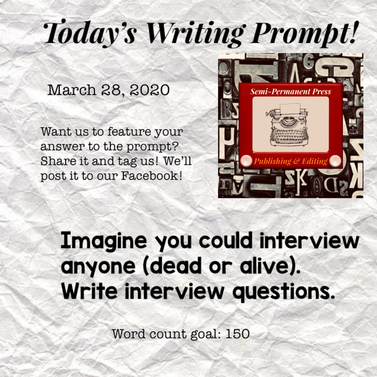 SemiPermanentP's tweet photo. Day 12 of #SPPDailyWrites 📝 
3.28.2020 Imagine you could interview anyone (dead or alive). Write interview questions. (Word count goal: 150)
Want us to feature your answer to the prompt? Share it and tag us! We’ll post it to our Facebook! #writing https://t.co/427WkmW8RC