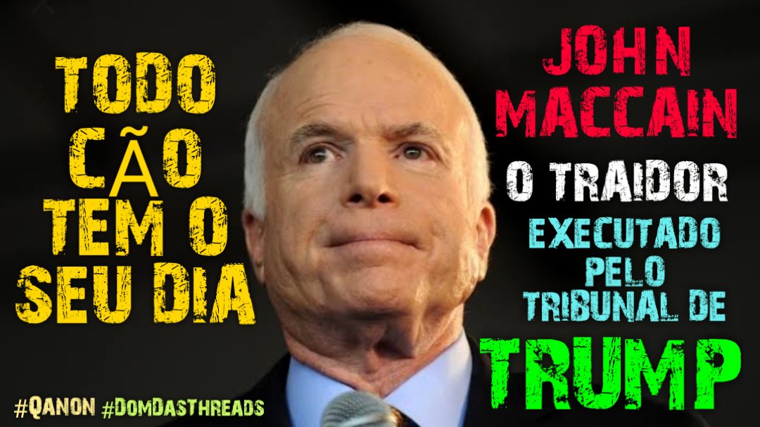  TODO CÃO TEM O SEU DIA!1)A Execução do Traidor John McCain pelo tribunal Militar de Trump...O Senador pelo estado de Arizona de 1987 a 2018 e candidato Republicano derrotado por Obama nas eleições presidenciais de 2008. #Qanon  #WWG1WGA  #TrustThePlanSegue a thread